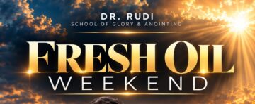 Fresh Oil Weekend - Dr. Rudi School of Glory & Anointing